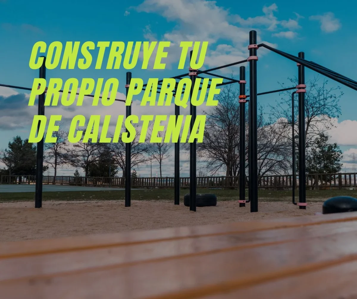 Construye Tu Propio Parque De Calistenia En Casa Calisteniaparks es